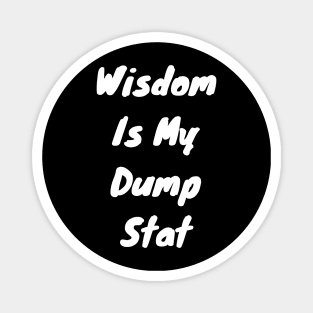 Wisdom is my dump stat Magnet